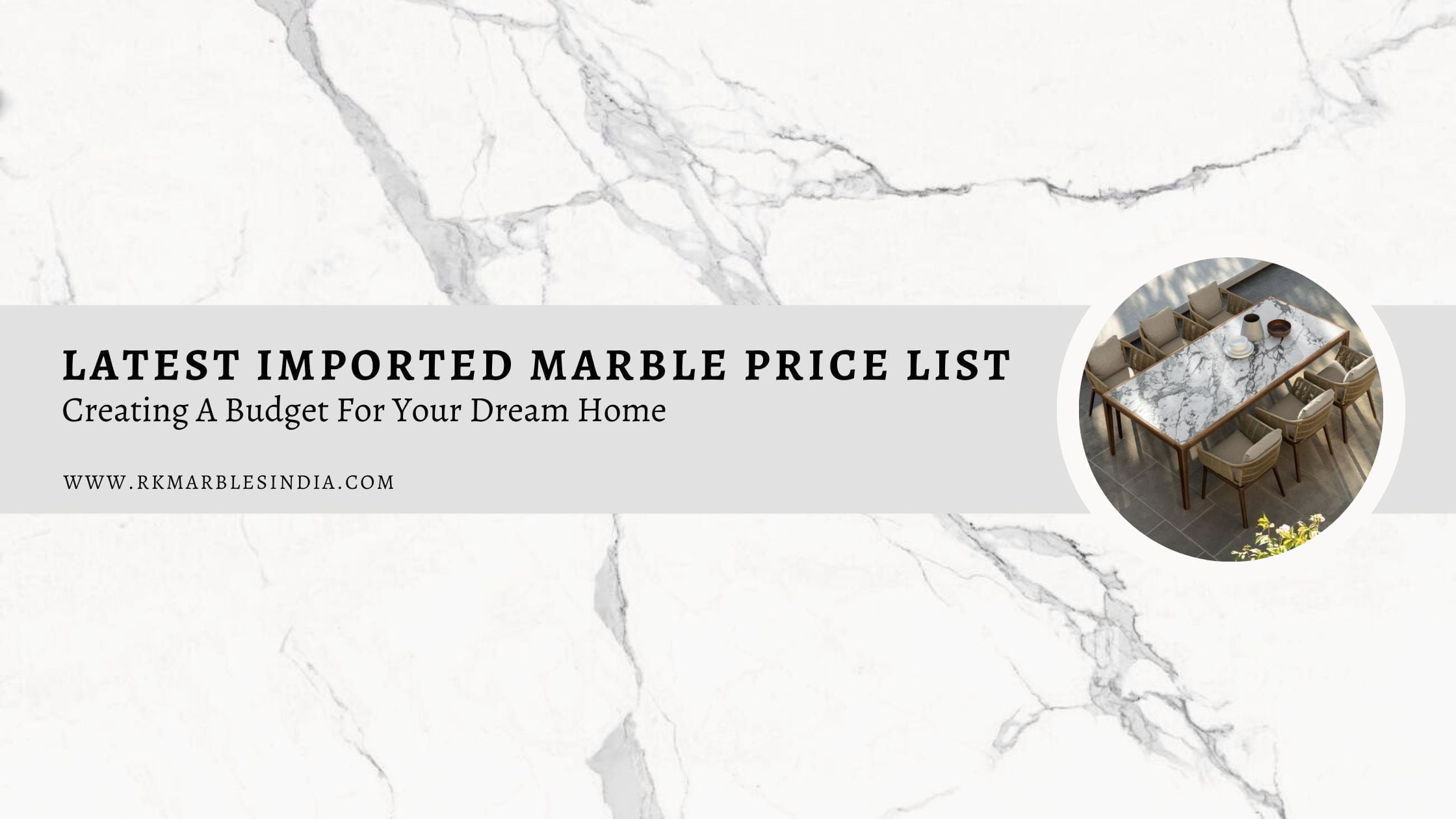 Latest Imported Marble Price List: Creating A Budget For Your Dream Home