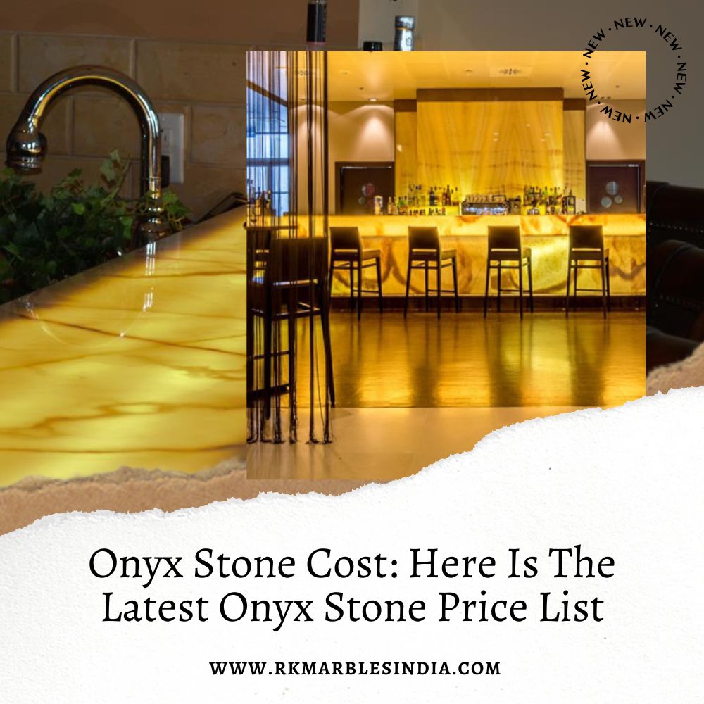 Onyx Stone Cost: Here Is The Latest Onyx Stone Price List