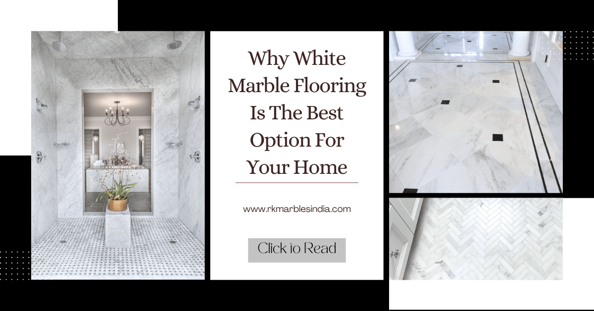 Why White Marble Flooring Is The Best Option For Your Home