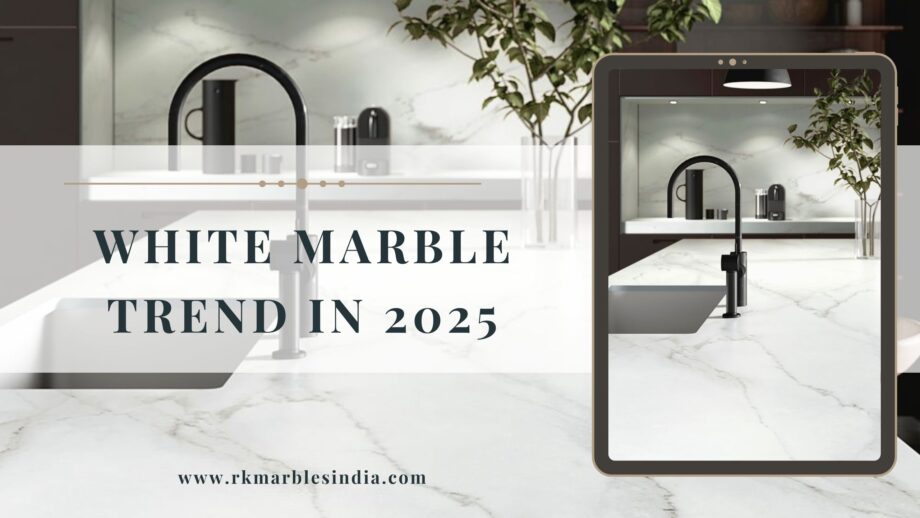 White Marble Trend in 2025