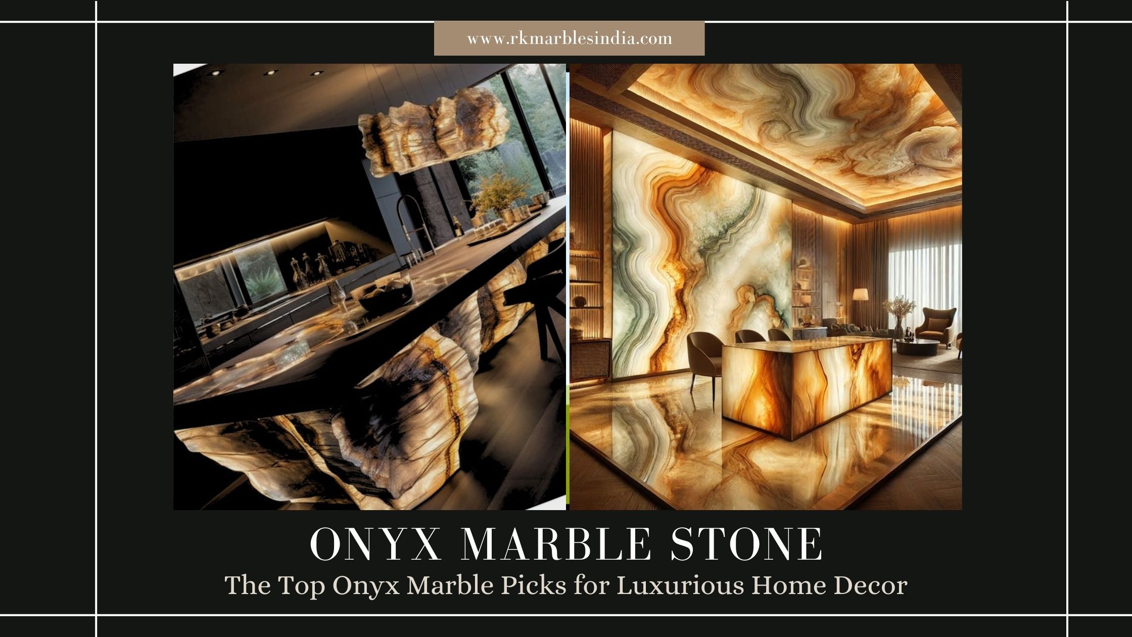 The Top Onyx Marble Picks for Luxurious Home Decor