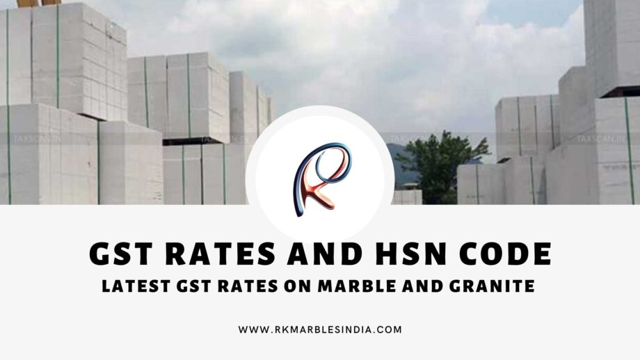 GST Rates on Marble and Granite